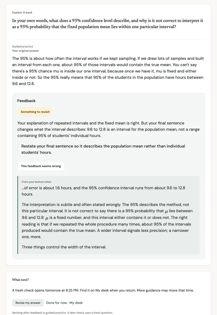 A practice question asks what a 95% confidence level describes. The student's answer is right about repeated intervals but ends by saying 95% of students have hours between 9.6 and 12.8. Feedback marked Something to revisit explains that the interval is for the population mean, asks the student to restate the last sentence, and quotes the passage of the notes it relies on.